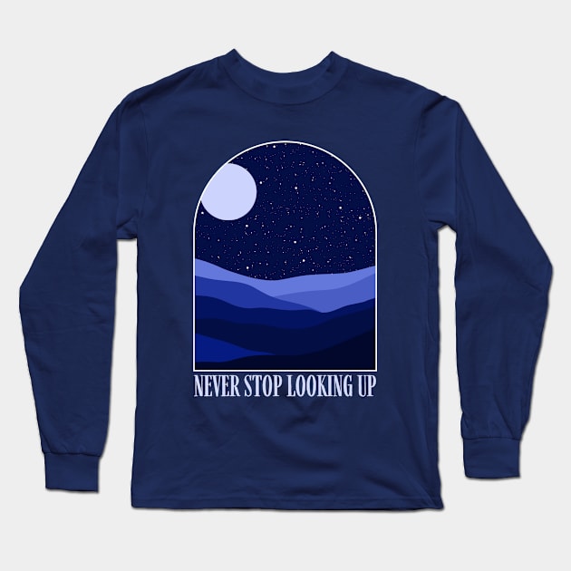 Never Stop Looking Up Long Sleeve T-Shirt by Bruno Pires